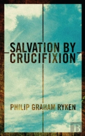 Salvation By Crucifixion