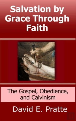 Bertrand.pt - Salvation By Grace Through Faith: The Gospel, Obedience, And Calvinism