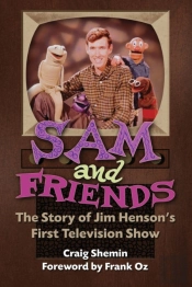 Sam And Friends - The Story Of Jim Henson'S First Television Show
