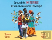 Sam And The Incredible African And American Food Fight