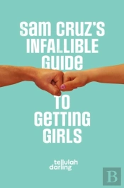 Sam Cruz'S Infallible Guide To Getting Girls