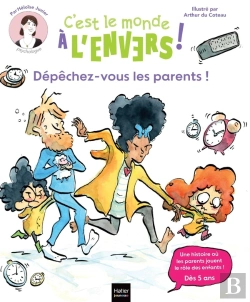Bertrand.pt - Sam & Cléo, C'Est Le Monde À L'Envers : Dépêchez-Vous, Les Parents ! ; Une Histoire Où Les Enfants Jouent Le Rôle Des Parents