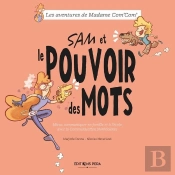 Sam Et Le Pouvoir Des Mots : Mieux Communiquer En Famille Et À L'École Avec La Communication Non Violente