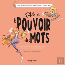 Bertrand.pt - Sam Et Le Pouvoir Des Mots : Mieux Communiquer En Famille Et À L'École Avec La Communication Non Violente