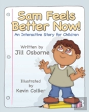Sam Feels Better Now! An Interactive Story For Children