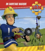 Sam Le Pompier : Un Sauvetage Magique