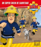Sam Le Pompier : Un Super Chien De Sauvetage