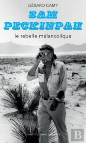 Sam Peckinpah : Le Rebelle Mélancolique