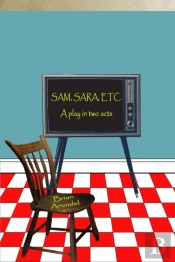 Sam, Sara, Etc. A Play In Two Acts