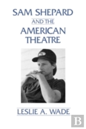 Sam Shepard And The American Theatre