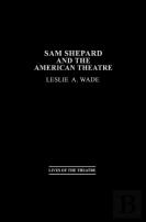 Sam Shepard And The American Theatre