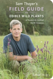 Sam Thayer'S Field Guide To Edible Wild Plants