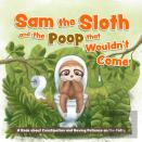 Sam The Sloth And The Poop That Wouldn'T Come