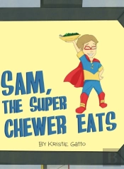 Sam, The Super Chewer Eats