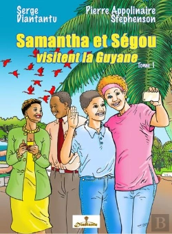 Bertrand.pt - Samantha Et Segou Visitent La Guyane Tome 1