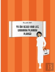 Samantha Kidd'S 90-Day Design Your Life Workbook/Playbook/Planner