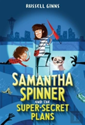 Samantha Spinner And The Super-Secret Plans