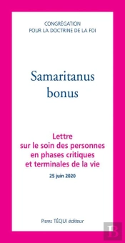 Samaritanus Bonus ; Lettre Sur Le Soin Des Personnes  En Phases Critiques Et Terminales De La Vie