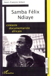 Samba Félix Ndiaye ; Cinéaste Documentariste Africain