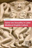 Same-Sex Sexuality In Later Medieval English Culture