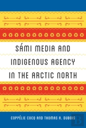 Sami Media And Indigenous Agency In The Arctic North