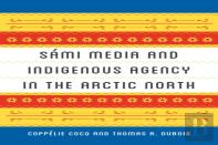 Sami Media And Indigenous Agency In The Arctic North