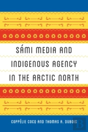 Sami Media And Indigenous Agency In The Arctic North