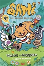 Sami The Samurai Squirrel: Welcome To Woodbriar
