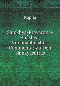 Bertrand.pt - Samkhya-Pravacana-Bhashya, Vijnanabhikshu'S Commentar Zu Den Samkyasutras