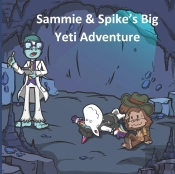 Sammie & Spike'S Big Yeti Adventure