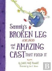 Sammy'S Broken Leg (Oh, No!) And The Amazing Cast That Fixed It