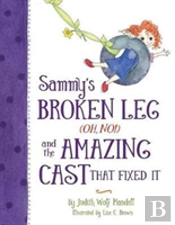 Sammy'S Broken Leg (Oh, No!) And The Amazing Cast That Fixed It