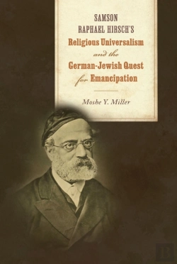 Bertrand.pt - Samson Raphael Hirsch'S Religious Universalism And The German-Jewish Quest For Emancipation