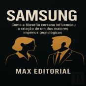 Samsung: Como A Filosofia Coreana Influenciou A Criação De Um Dos Maiores Impérios Tecnológicos