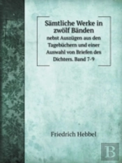 Samtliche Werke In Zwolf Banden Nebst Auszugen Aus Den Tagebuchern Und Einer Auswahl Von Briefen Des Dichters. Band 7-9