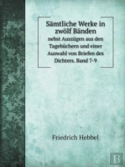 Bertrand.pt - Samtliche Werke In Zwolf Banden Nebst Auszugen Aus Den Tagebuchern Und Einer Auswahl Von Briefen Des Dichters. Band 7-9