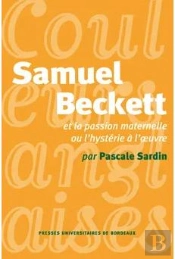 Samuel Beckett Et La Passion Maternelle Ou L'Hystérie De L'Oeuvre