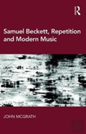 Samuel Beckett, Repetition And Modern Music