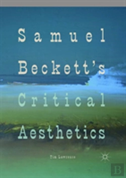 Bertrand.pt - Samuel Beckett'S Critical Aesthetics