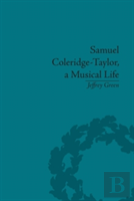 Samuel Coleridge-Taylor, A Musical Life