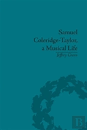 Samuel Coleridge-Taylor, A Musical Life