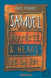 Samuel Prophete Et Heros De La Foi