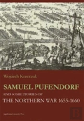 Samuel Pufendorf And Some Stories Of The Northern War 1655â€“1660