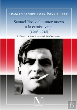Bertrand.pt - Samuel Ros, Del Humor Nuevo A La Camisa Vieja (1905?-?1945)