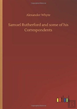 Bertrand.pt - Samuel Rutherford And Some Of His Correspondents