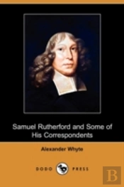 Samuel Rutherford And Some Of His Correspondents (Dodo Press)