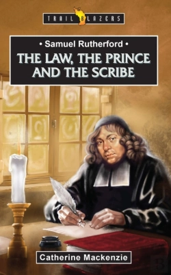 Bertrand.pt - Samuel Rutherford: The Law, The Prince And The Scribe