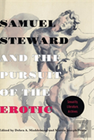 Samuel Steward And The Pursuit Of The Erotic Sexuality, Literature, Archives