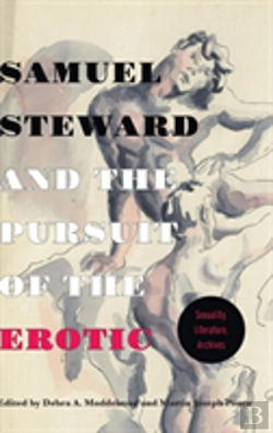 Bertrand.pt - Samuel Steward And The Pursuit Of The Erotic Sexuality, Literature, Archives