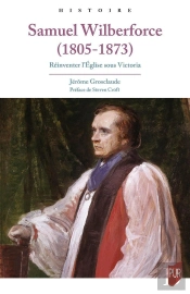 Samuel Wilberforce (1805-1873) : Réinventer L'Église Sous Victoria